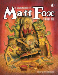 Ebook for general knowledge download The Chillingly Weird Art Of Matt Fox by Roger Hill, Peter Normanton, Jon B. Cooke, Matt Fox, Larry Lieber 9781605491202