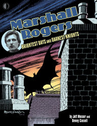 Title: Marshall Rogers: Brightest Days and Darkest Knights, Author: Jeff Messer