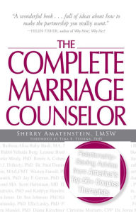 Title: The Complete Marriage Counselor: Relationship-saving Advice from America's Top 50+ Couples Therapists, Author: Sherry Amatenstein