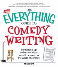 Kindle it books download The Everything Guide to Comedy Writing: From stand-up to sketch - all you need to succeed in the world of comedy 9781605501680