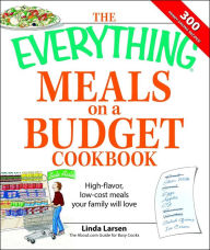Title: The Everything Meals on a Budget Cookbook: High-Flavor, Low-Cost Meals Your Family Will Love, Author: Linda Larsen