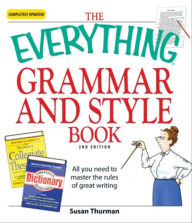 Title: The Everything Grammar and Style Book: All You Need to Master the Rules of Great Writing, Author: Susan Thurman