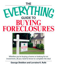 Title: The Everything Guide to Buying Foreclosures: Learn how to make money by buying and selling foreclosed properties, Author: George Sheldon