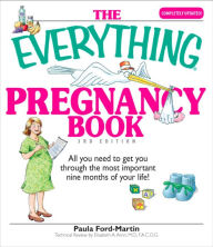 Title: The Everything Pregnancy Book: All You Need to Get You Through the Most Important Nine Months of Your Life, Author: Paula Ford-Martin