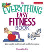 The Everything Easy Fitness Book: Lose Weight, Build Strength, And Feel Energized
