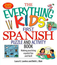 Title: The Everything Kids' First Spanish Puzzle & Activity Book: Make Practicing Espanol Fun And Facil!, Author: Laura K Lawless