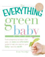 The Everything Green Baby Book