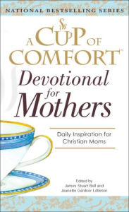 Title: A Cup Of Comfort For Devotional for Mothers, Author: James Stuart Bell