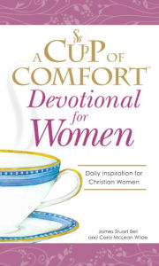 Title: A Cup of Comfort Devotional for Women: Daily Inspiration for Christian Women, Author: James Stuart Bell