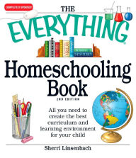 Title: The Everything Homeschooling Book: All you need to create the best curriculum and learning environment for your child, Author: Sherri Linsenbach