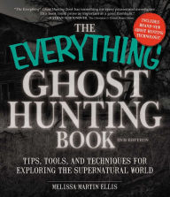 Title: The Everything Ghost Hunting Book: Tips, Tools, and Techniques for Exploring the Supernatural World, Author: Melissa Martin Ellis
