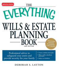 Title: The Everything Wills & Estate Planning Book: Professional advice to safeguard your assests and provide security for your family, Author: Deborah S Layton