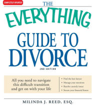 Title: The Everything Guide to Divorce: All you need to navigate this difficult transition and get on with your life, Author: Milinda J Reed