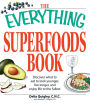 The Everything Superfoods Book: Discover what to eat to look younger, live longer, and enjoy life to the fullest