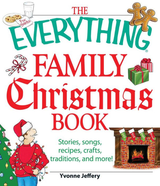 The Everything Family Christmas Book: Stories, Songs, Recipes, Crafts, Traditions, and More