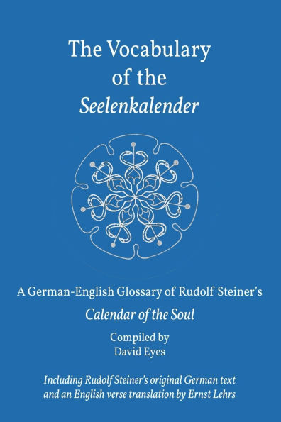 The Vocabulary of the Seelenkalender: A German-English Vocabulary of Rudolf Steiner's Calendar of the Soul