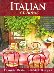 Title: Italian at Home: Favorite Restaurant-Style Recipes, Author: Staff of Publications International