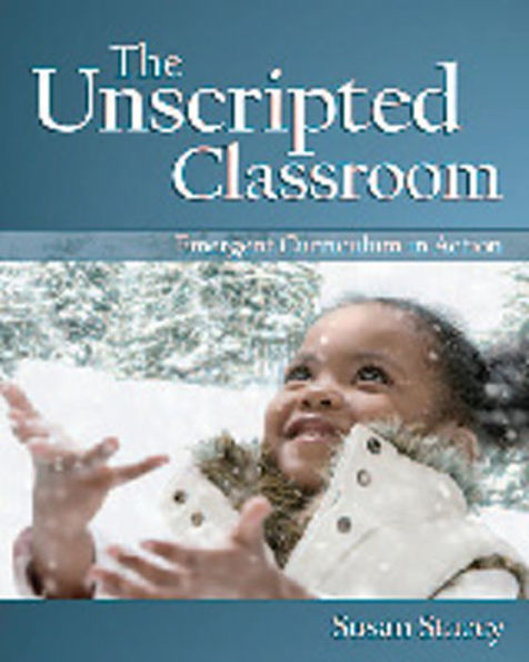 The Unscripted Classroom: Emergent Curriculum Action