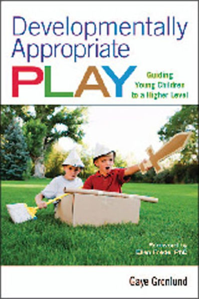 Developmentally Appropriate Play: Guiding Young Children to a Higher Level