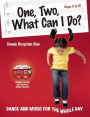 One, Two, What Can I Do?: Dance and Music for the Whole Day