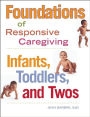 Foundations of Responsive Caregiving: Infants, Toddlers, and Twos