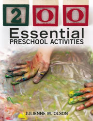 Title: 200 Essential Preschool Activities, Author: Julienne M. Olson