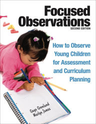 Title: Focused Observations: How to Observe Young Children for Assessment and Curriculum Planning, Author: Gaye Gronlund