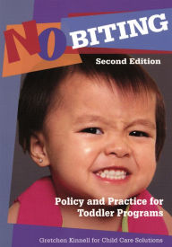 Title: No Biting: Policy and Practice for Toddler Programs, Second Edition, Author: Gretchen Kinnell