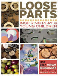 Title: Loose Parts: Inspiring Play in Young Children, Author: Lisa Daly