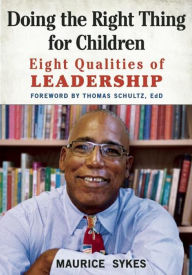 Title: Doing the Right Thing for Children: Eight Qualities of Leadership, Author: Maurice Sykes