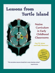 Title: Lessons from Turtle Island: Native Curriculum in Early Childhood Classrooms, Author: Guy W. Jones