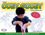 Title: The Ooey Gooey Handbook: Identifying and Creating Child-Centered Environments, Author: Lisa Murphy