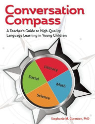 Title: Conversation Compass: A Teacher's Guide to High-Quality Language Learning in Young Children, Author: Stephanie M. Curenton