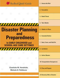 Title: Disaster Planning and Preparedness in Early Childhood and School-Age Care Settings, Author: Charlotte M. Hendricks
