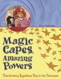 Magic Capes, Amazing Powers: Transforming Superhero Play in the Classroom