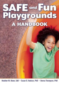 Title: SAFE and Fun Playgrounds: A Handbook, Author: Heather M. Olsen