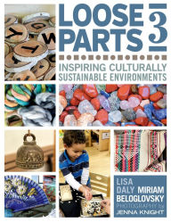 Title: Loose Parts 3: Inspiring Culturally Sustainable Environments, Author: Miriam Beloglovsky