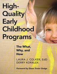 Title: High-Quality Early Childhood Programs: The What, Why, and How, Author: Laura J. Colker