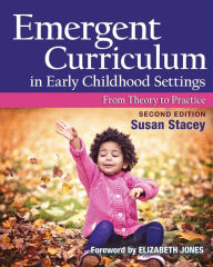 Title: Emergent Curriculum in Early Childhood Settings: From Theory to Practice, Second Edition, Author: Susan Stacey