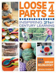 Title: Loose Parts 4: Inspiring 21st-Century Learning, Author: Lisa Daly