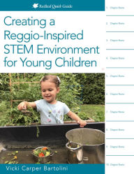 Title: Creating a Reggio-Inspired STEM Environment for Young Children, Author: Vicki Carper Bartolini