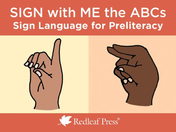 Sign with Me the ABCs: Sign Language for Preliteracy