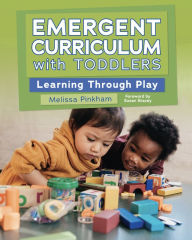 Title: Emergent Curriculum with Toddlers: Learning through Play, Author: Melissa Pinkham