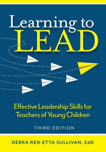 Learning to Lead: Effective Leadership Skills for Teachers of Young Children