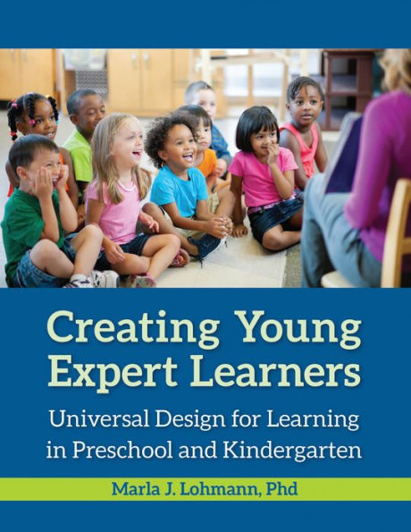 Creating Young Expert Learners: Universal Design for Learning Preschool and Kindergarten