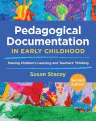 Title: Pedagogical Documentation in Early Childhood: Sharing Children's Learning and Teachers' Thinking, Author: Susan Stacey