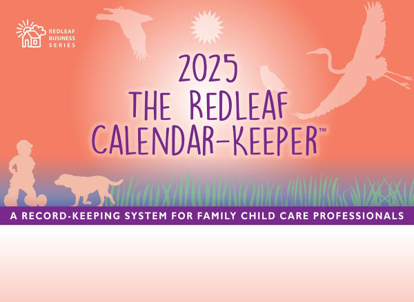 The Redleaf Calendar-Keeper 2025: A Record-Keeping System for Family Child Care Professionals