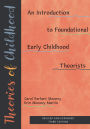 Theories of Childhood, Revised and Expanded Third Edition: An Introduction to Foundational Early Childhood Theorists
