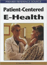 Title: Patient-Centered E-Health, Author: E. Vance Wilson