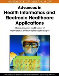 Title: Handbook of Research on Advances in Health Informatics and Electronic Healthcare Applications: Global Adoption and Impact of Information Communication Technologies, Author: Khalil Khoumbati